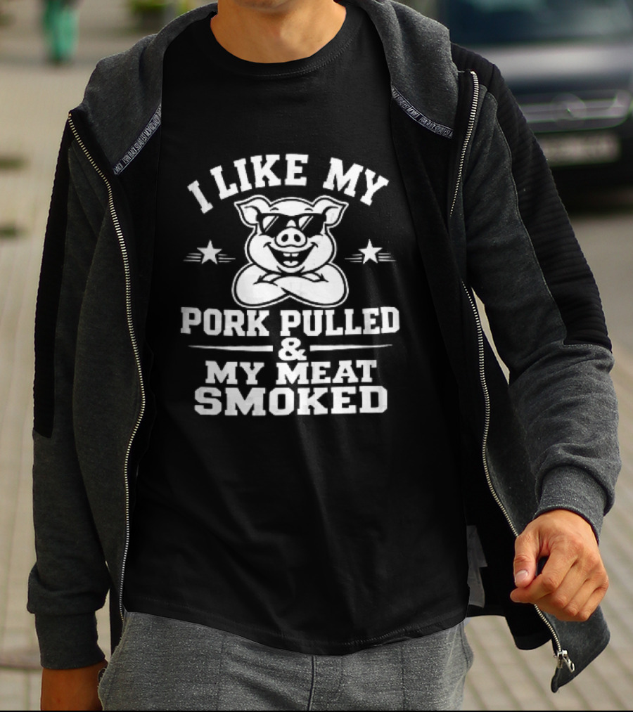I Like My Pork Pulled My Meat Smoked Cartoon Pig Sunglasses Crossed Arms T-Shirt