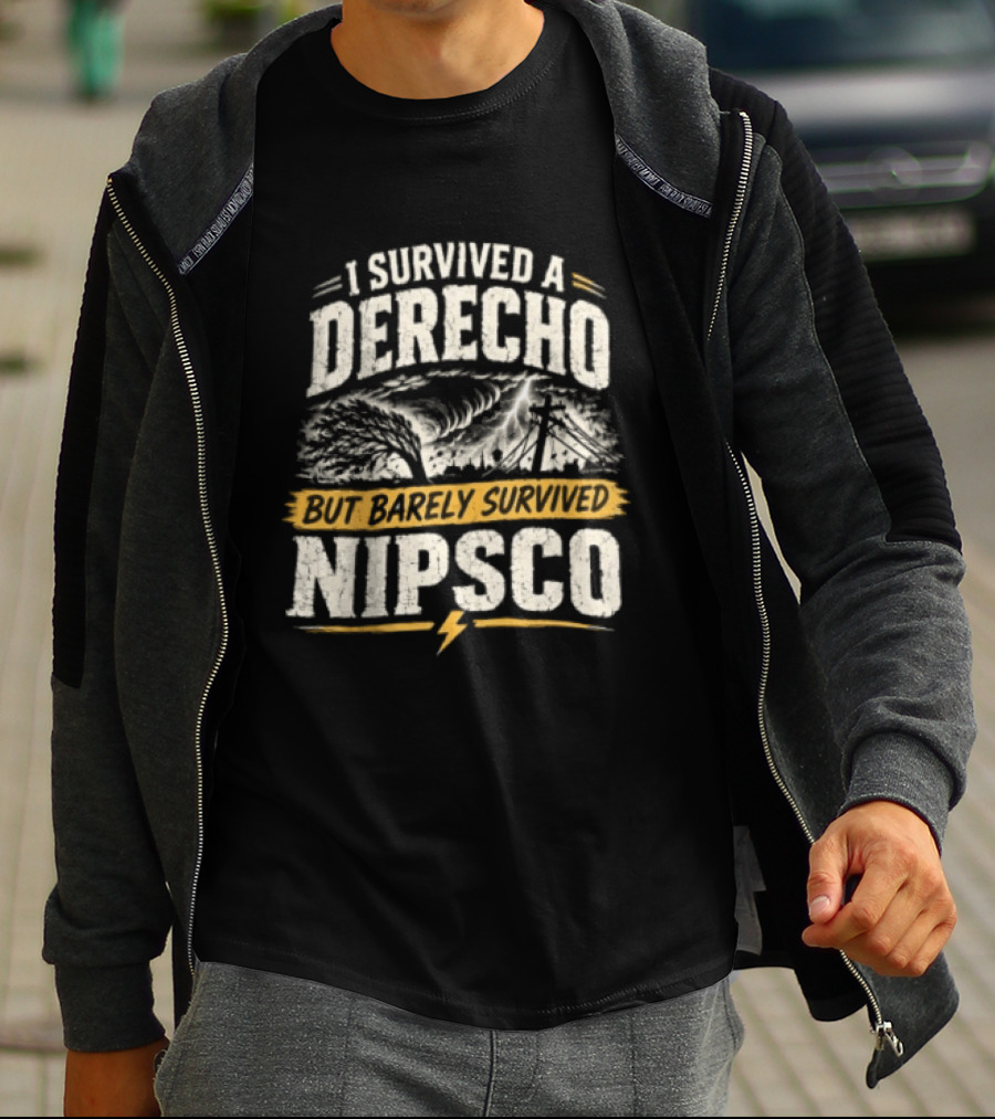 I Survived A Derecho But Barely Survived NIPSCO Weather Storm T-Shirt