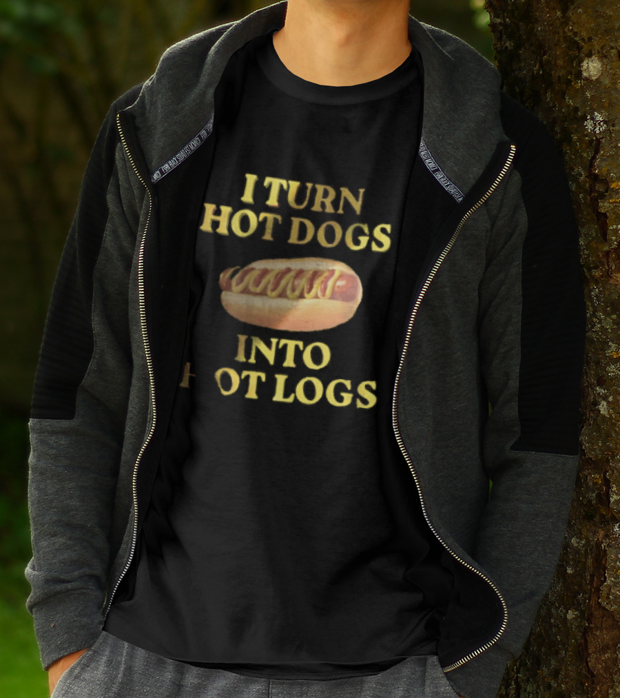 I Turn Hot Dogs Into Logs Mustard Ketchup Bun Food Humor T-Shirt