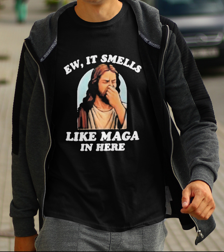 Ew It Smells Like Maga In Here Jesus T-Shirt