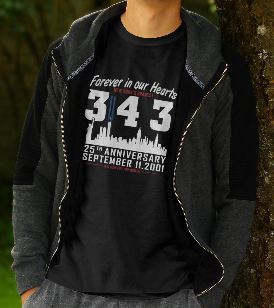 Forever In Our Hearts September 11 2001 New York's Bravest 343 25th Anniversary New York City Fire Museum T-Shirt