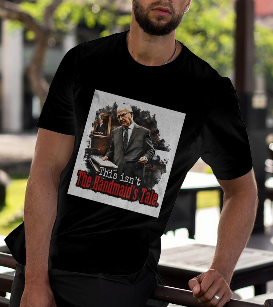 This Isn't The Handmaid's Tale Courtroom Scene T-Shirt