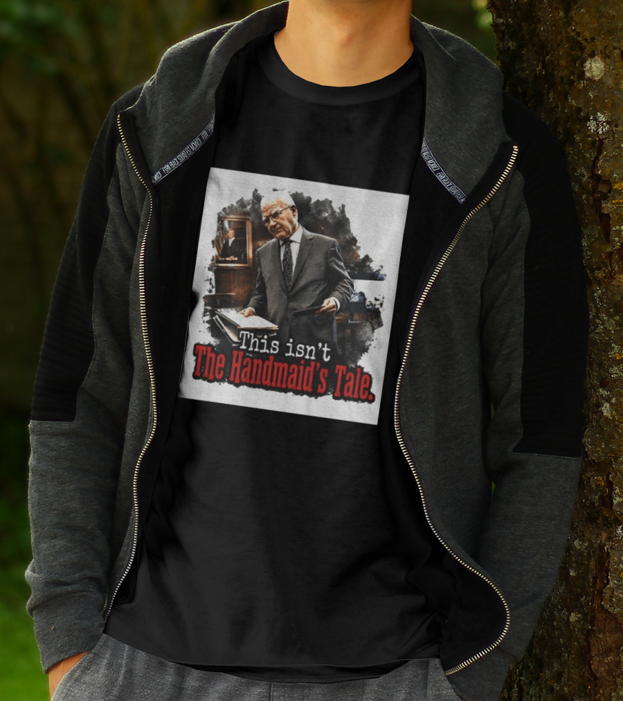 This Isn't The Handmaid's Tale Courtroom Scene T-Shirt