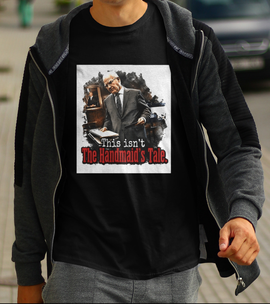 This Isn't The Handmaid's Tale Courtroom Scene T-Shirt