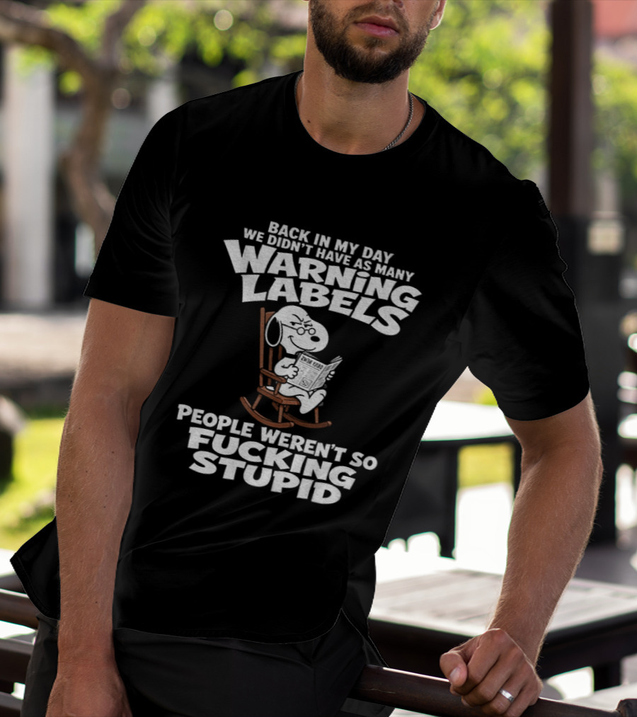 Back In My Day We Didn't Have As Many Warning Labels Snoopy People Weren't So Stupid T-Shirt