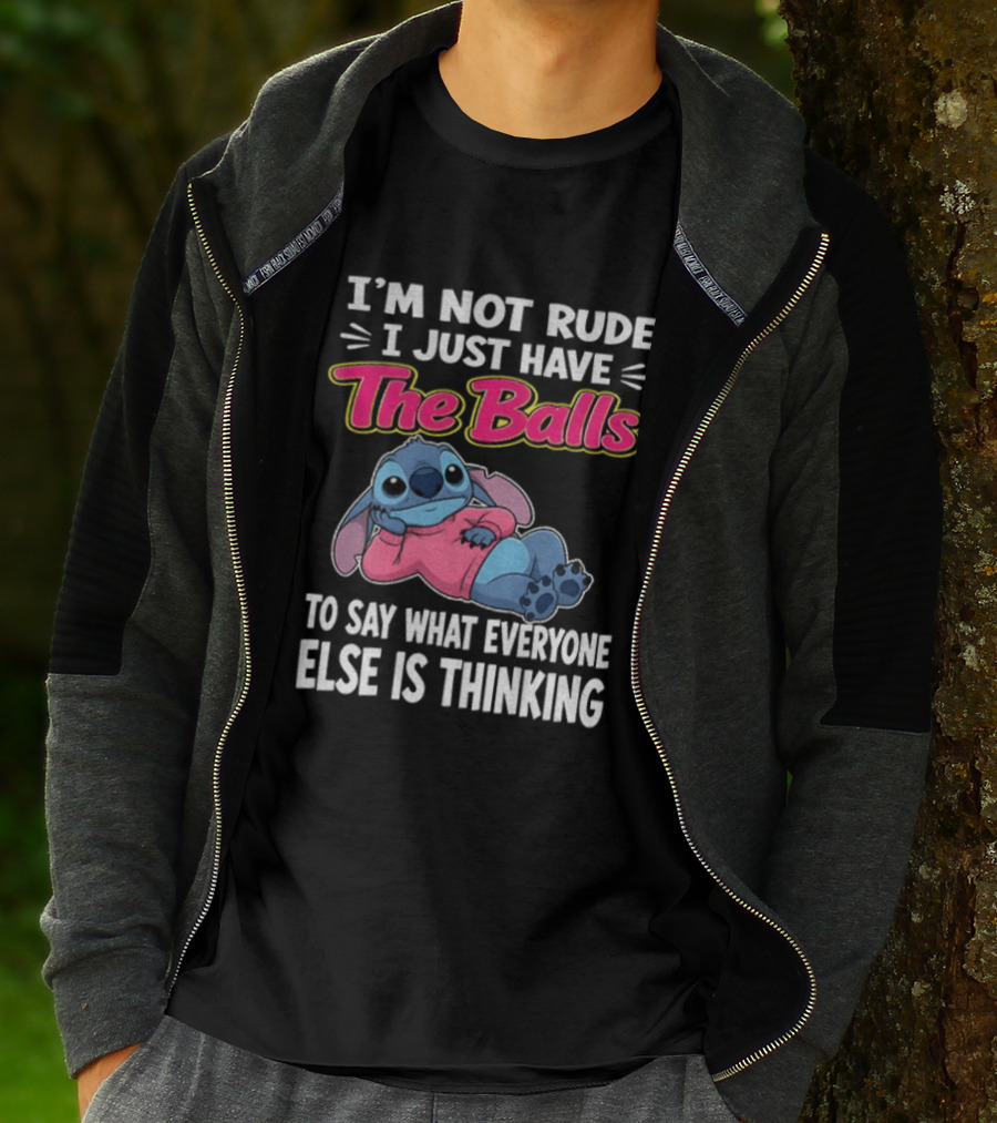 I'm Not Rude I Just Have The Balls To Say What Everyone Else Is Thinking Stitch T-Shirt