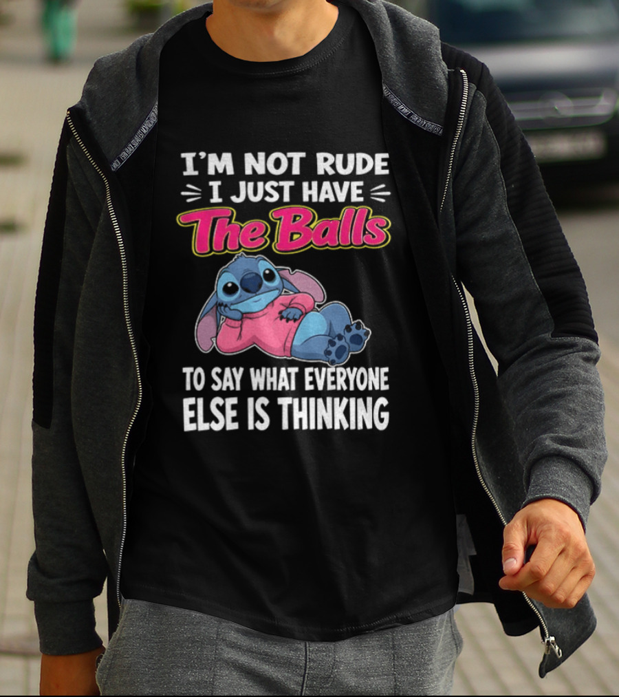 I'm Not Rude I Just Have The Balls To Say What Everyone Else Is Thinking Stitch T-Shirt