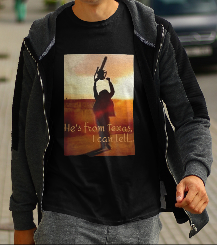 Texas Chainsaw Leatherface He's From Texas I Can Tell Chainsaw T-Shirt