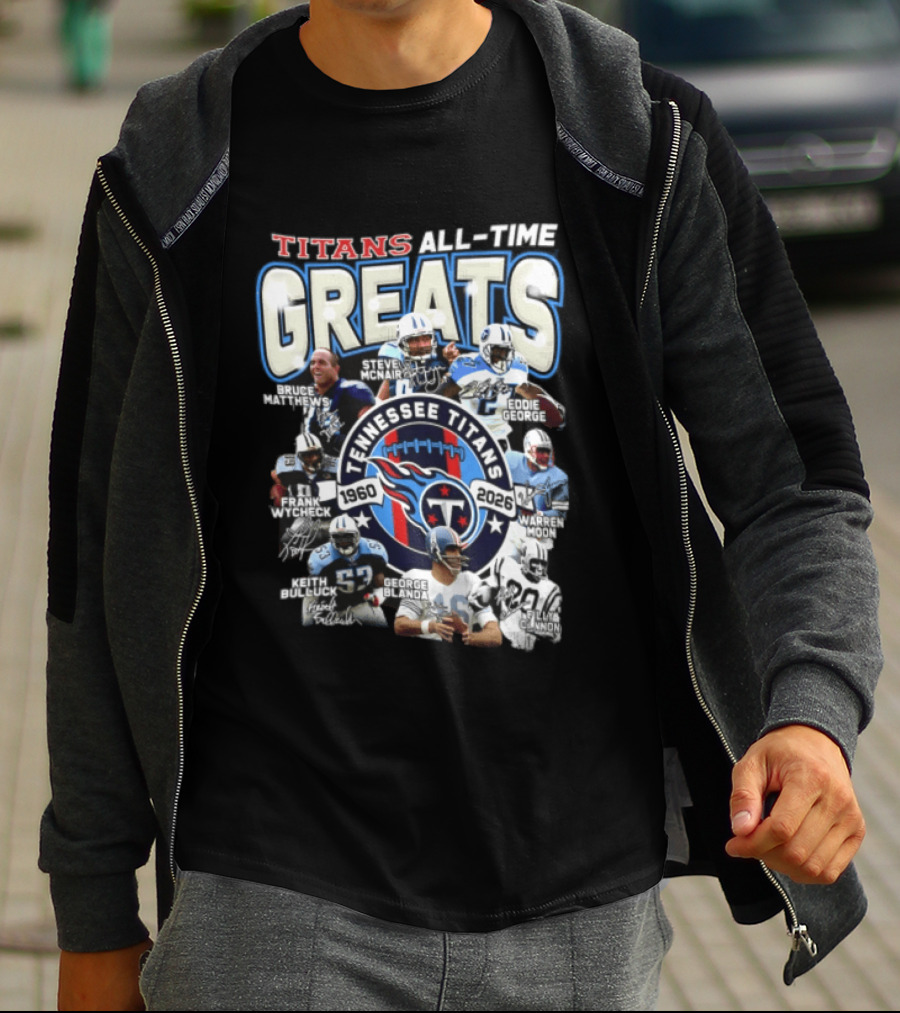 Titans All Time Greats Tennessee Titans 1960 2026 Steve McNair Eddie George Bruce Matthews George Blanda Frank Wycheck Keith Bulluck T-Shirt