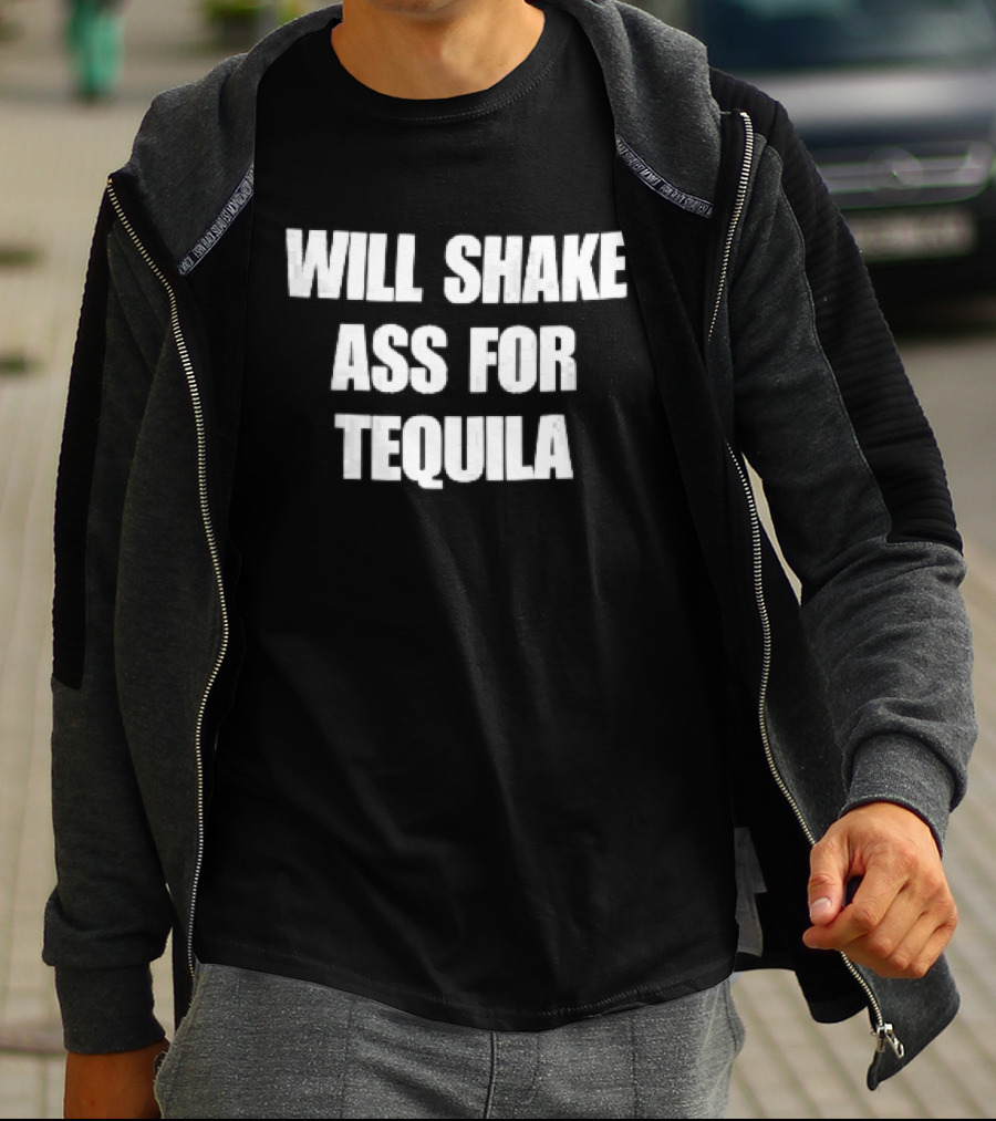 Will Shake Ass For Tequila White Block Lettering T-Shirt