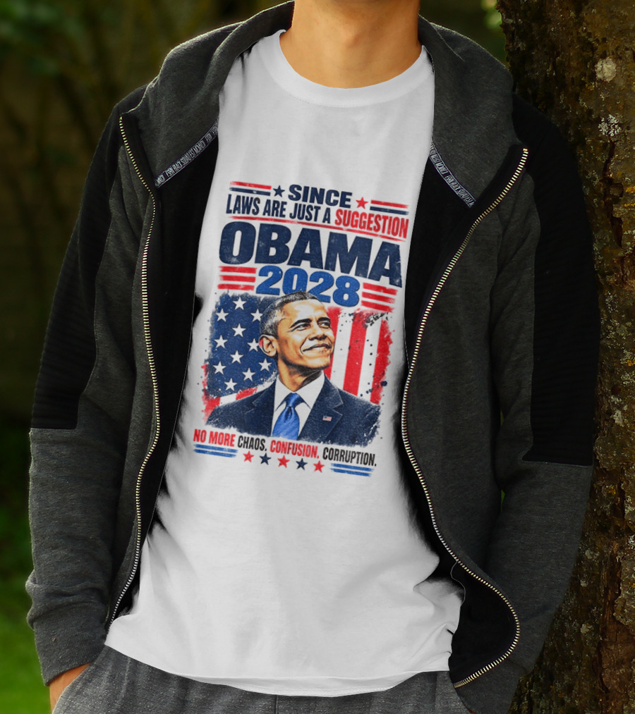 Barack Obama 2028 Since Laws Are Just A Suggestion No More Chaos Corruption T-Shirt