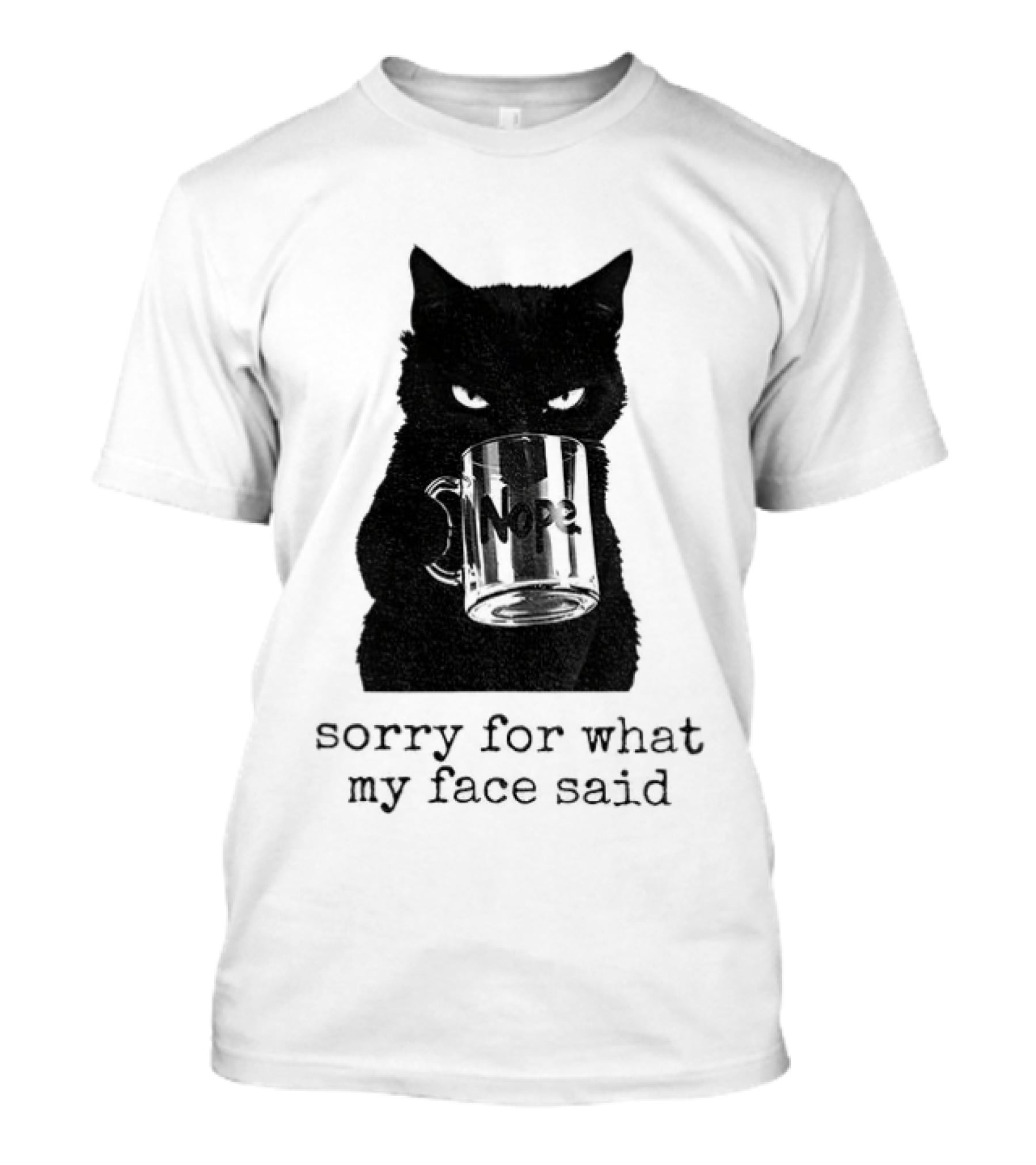 Nope Black Cat Sorry For What My Face Said T-Shirt