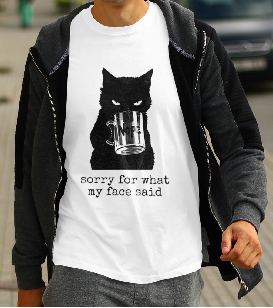 Nope Black Cat Sorry For What My Face Said T-Shirt