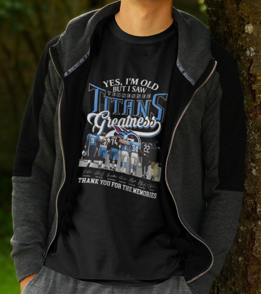 Yes I'm Old But I Saw Tennessee Titans Greatness Thank You For The Memories T-Shirt
