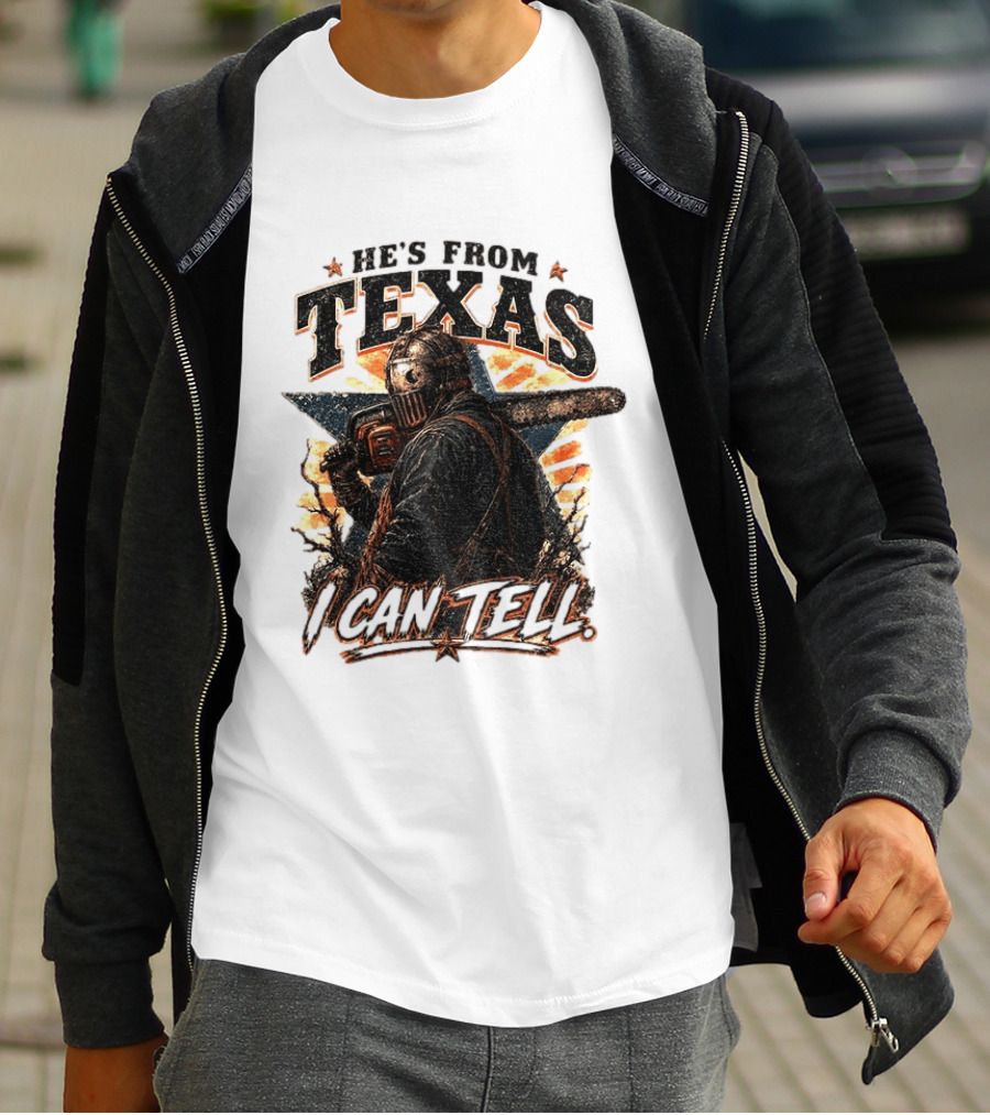 He's From Texas I Can Tell Chainsaw Horror Texas Star T-Shirt