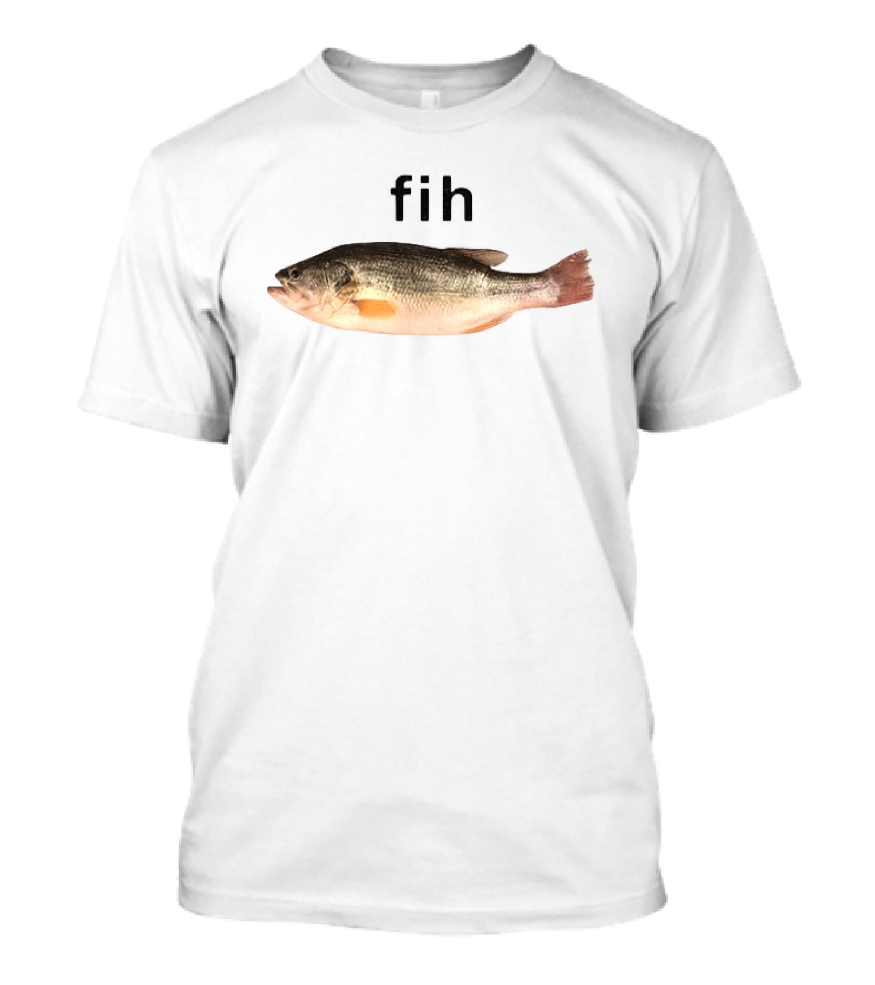 Fih Fish Meme Funny Text With Fish Image T-Shirt