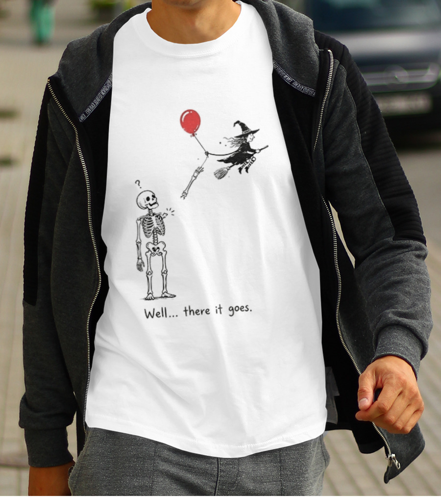 Skeleton Lost Balloon Witch Halloween Well There It Goes T-Shirt