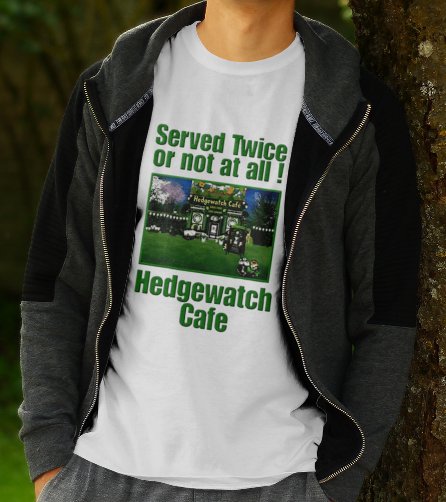 Hedge Cafe Served Twice Or Not At All Wildlife T-Shirt