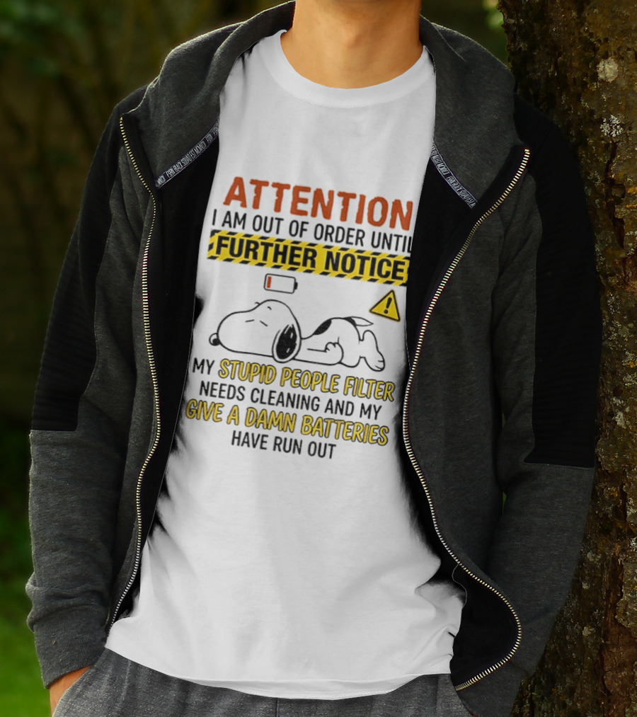 Snoopy Attention I Am Out Of Order Until Further Notice My Stupid People Filter Needs Cleaning T-Shirt
