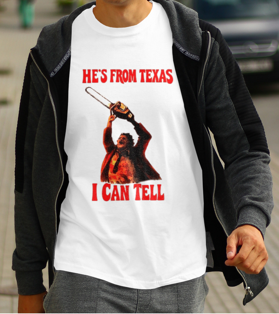 Leatherface Chainsaw Halloween He's From Texas I Can Tell T-Shirt