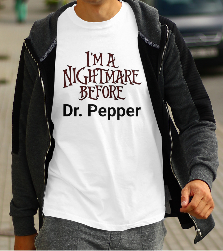 I'm A Nightmare Before Dr. Pepper T-Shirt