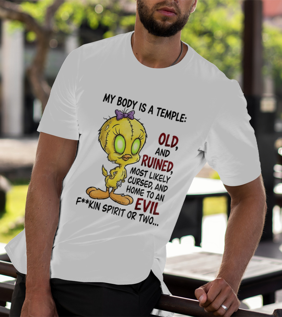 Tweety Bird My Body Is A Temple Old And Ruined Most Likely Cursed And Evil T-Shirt