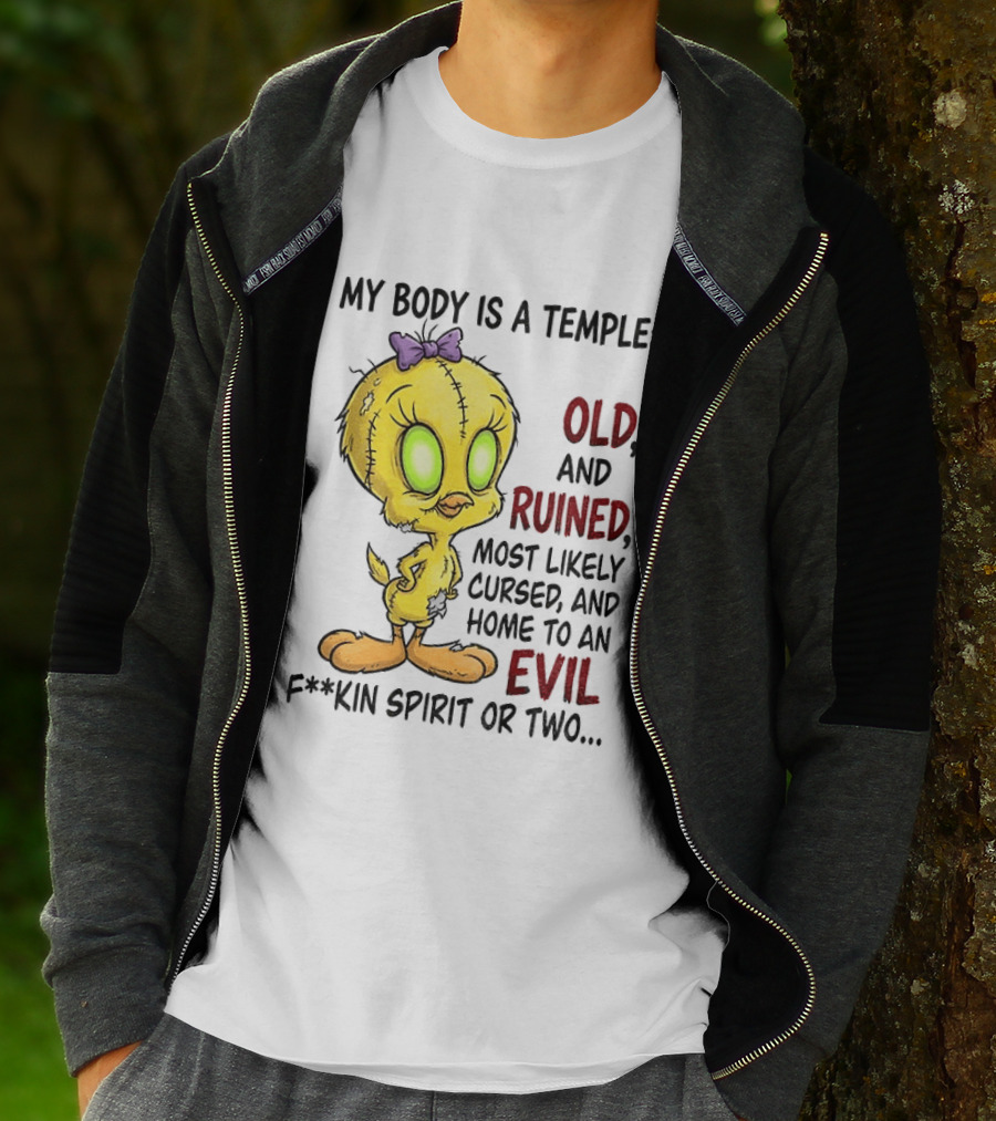 Tweety Bird My Body Is A Temple Old And Ruined Most Likely Cursed And Evil T-Shirt