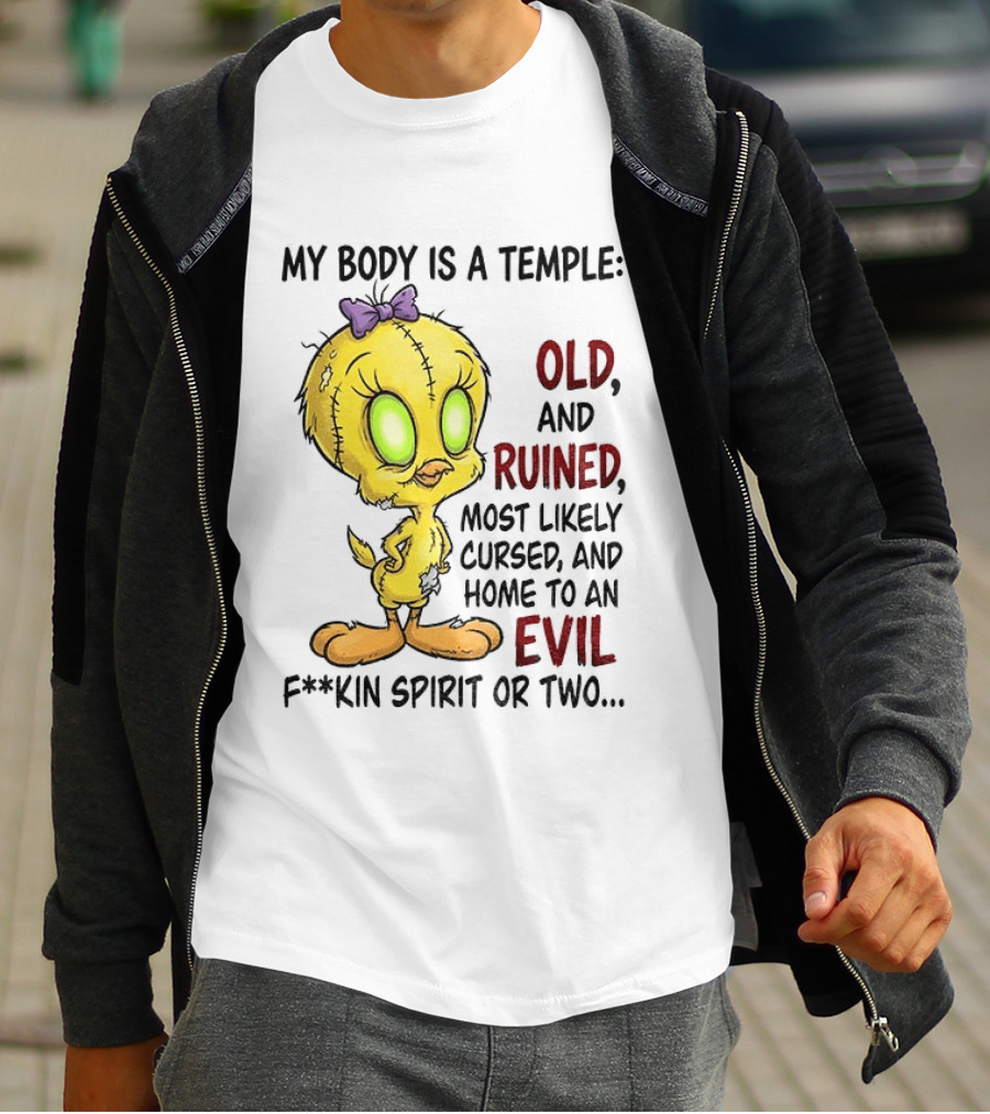 Tweety Bird My Body Is A Temple Old And Ruined Most Likely Cursed And Evil T-Shirt