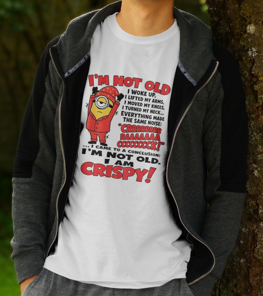 I'm Not Old I'm Crispy Minion Humor Birthday Aging People T-Shirt