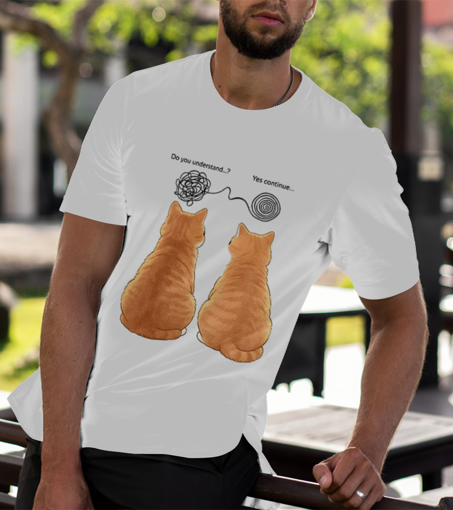Orange Cats Do You Understand Yes Continue Yarn Tangle T-Shirt