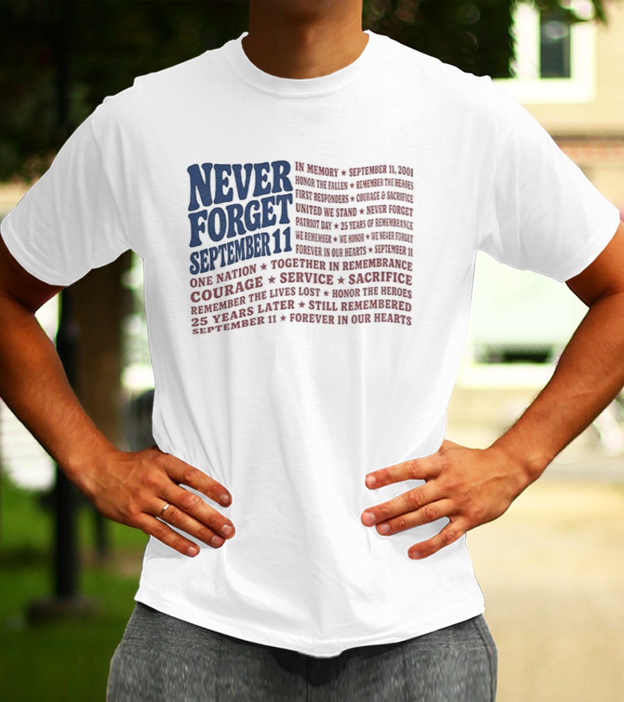 Never Forget September 11 One Nation Courage Service Sacrifice Honoring Lost Heroes Patriotic Flag American Pride United We Stand Honor The Fallen T-Shirt