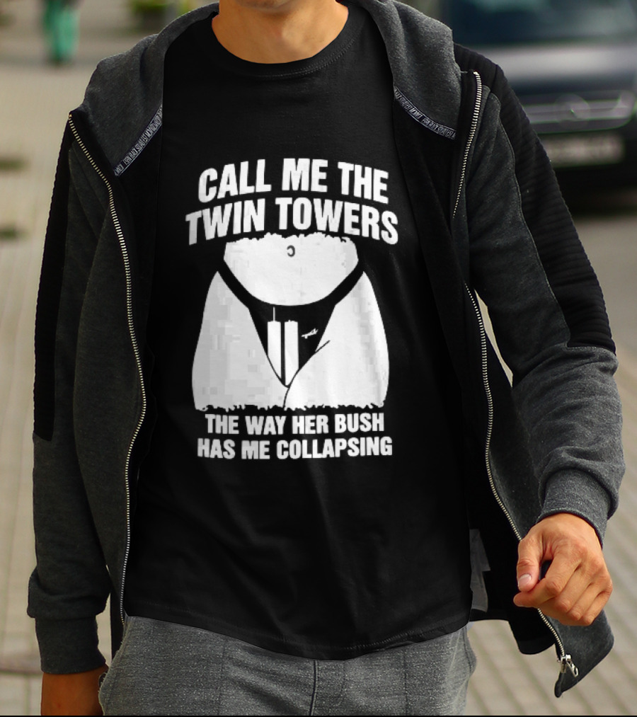 Call Me The Twin Towers Way Her Bush Collapse Torso Buildings Airplane T-Shirt