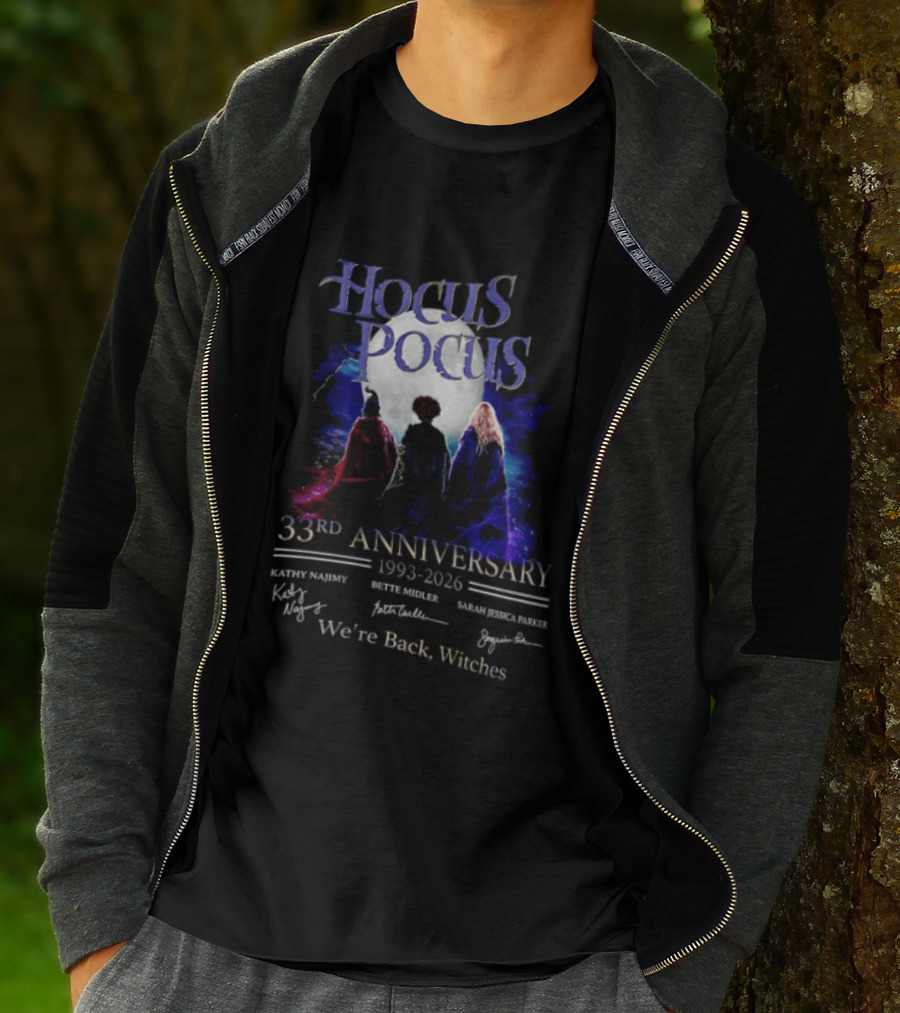 Hocus Pocus 33rd Anniversary 1993 2026 We're Back Witches Kathy Najimy Bette Midler Sarah Jessica Parker T-Shirt
