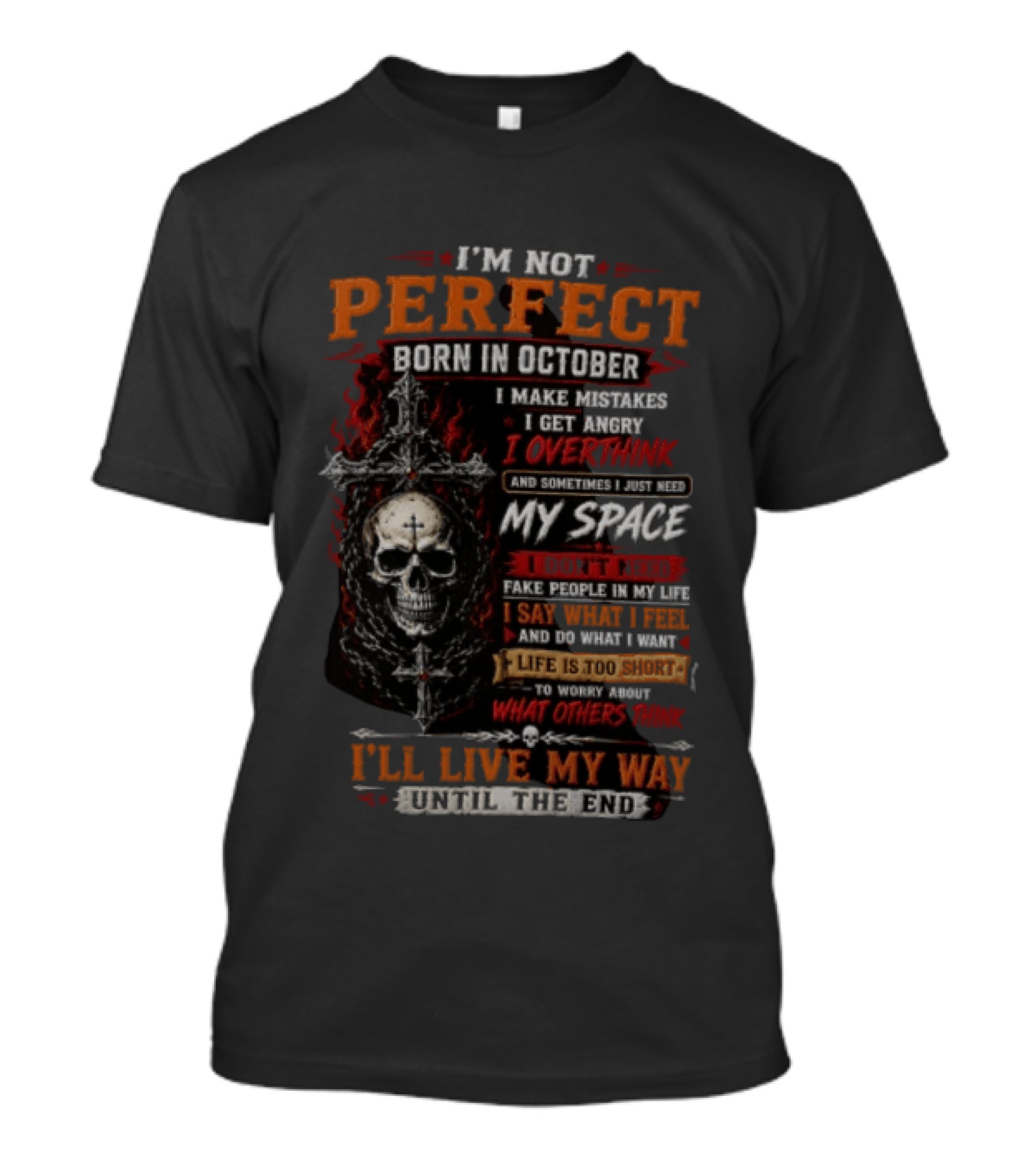 I'm Not Perfect Born In October Skull I Make Mistakes I Get Angry Overthink Need My Space I'll Live My Way Until The End T-Shirt