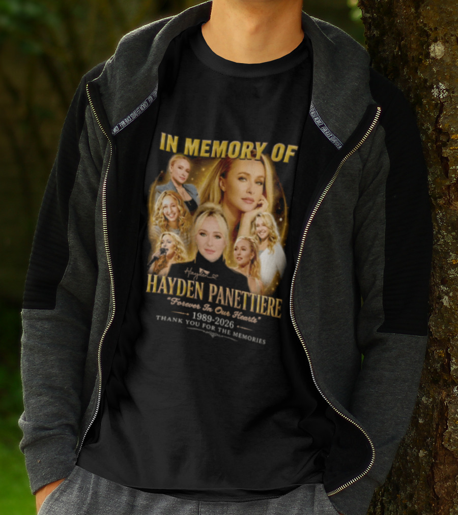 In Memory Of Hayden Panettiere 1989 2026 Forever In Our Hearts Thank You For The Memories T-Shirt