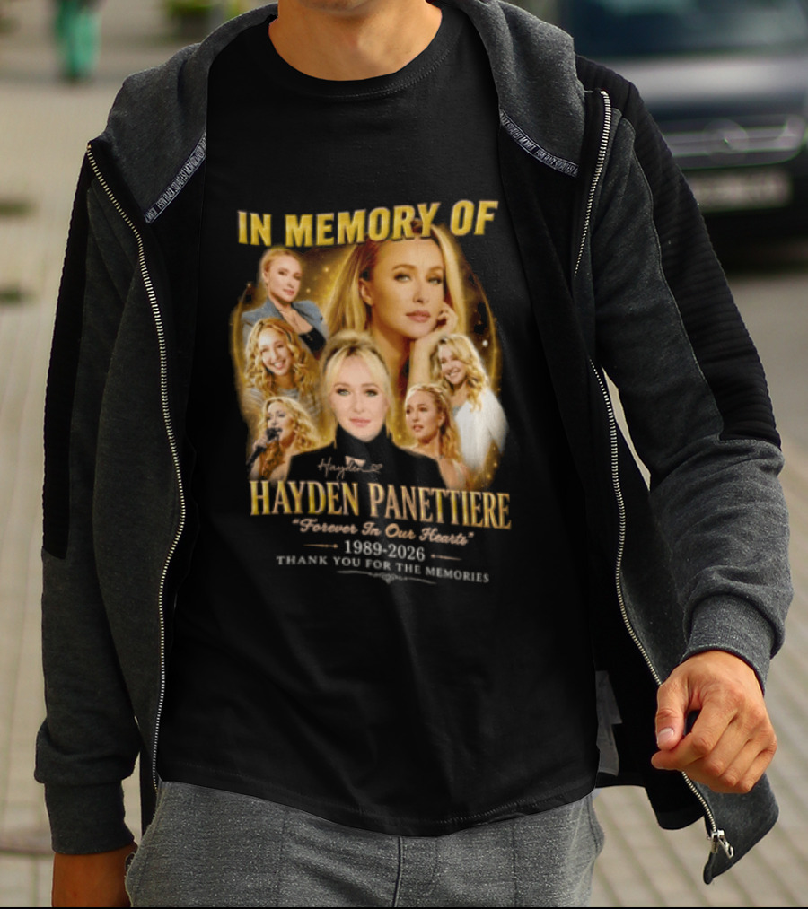 In Memory Of Hayden Panettiere 1989 2026 Forever In Our Hearts Thank You For The Memories T-Shirt