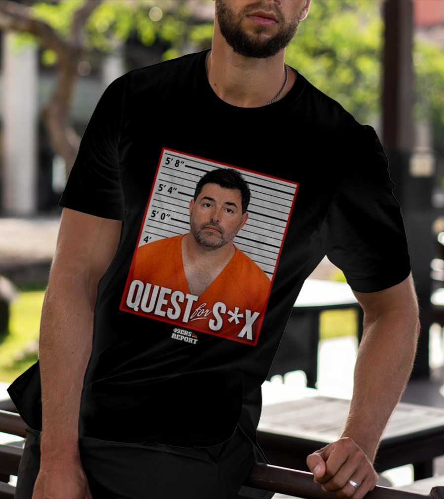 Quest For S*X Shot 49ers Report T-Shirt