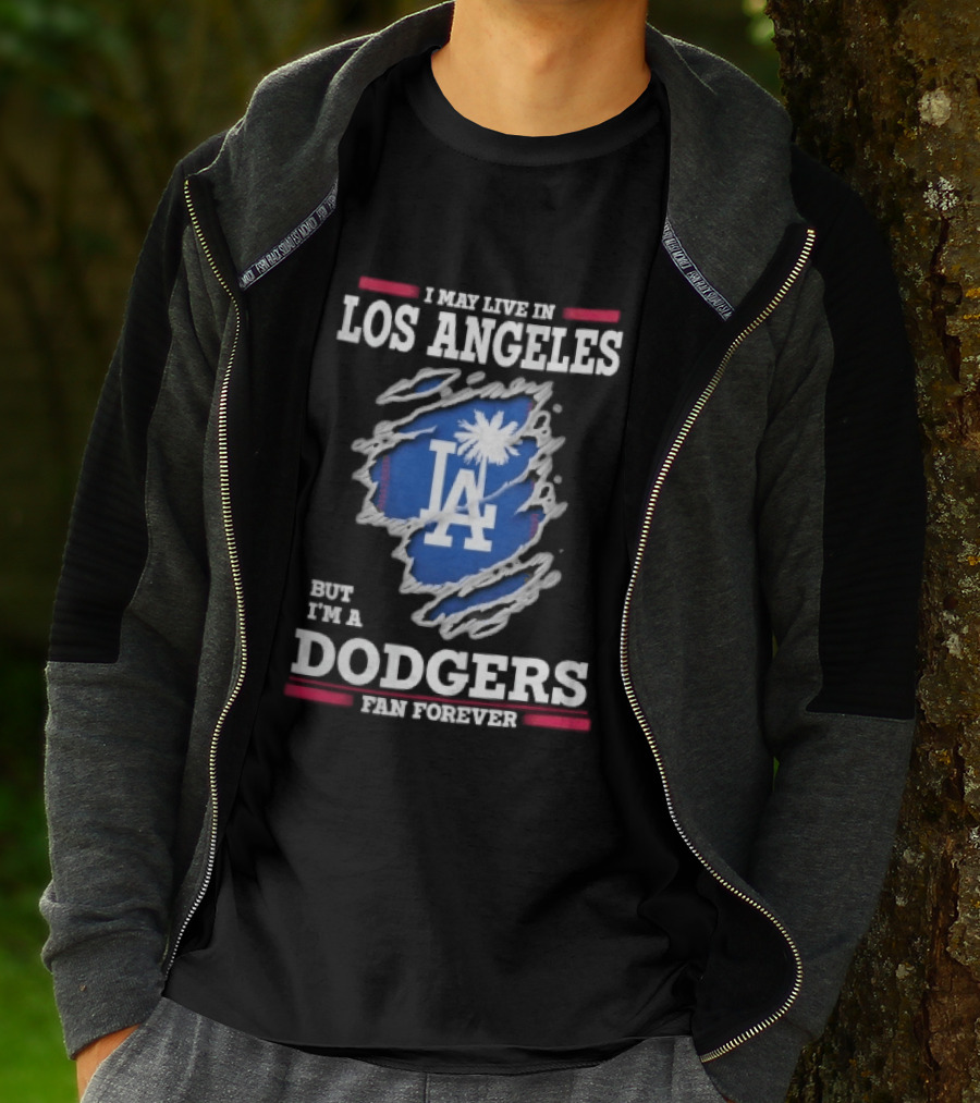 Los Angeles Dodgers Fan Forever Ripped Hole LA I May Live In But T-Shirt