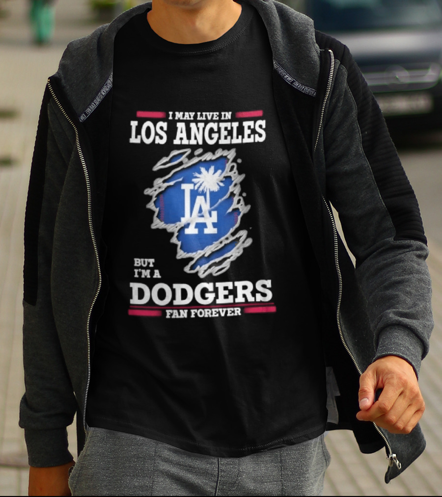 Los Angeles Dodgers Fan Forever Ripped Hole LA I May Live In But T-Shirt