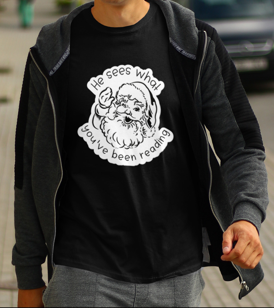 Santa Claus He Sees What You've Been Reading T-Shirt
