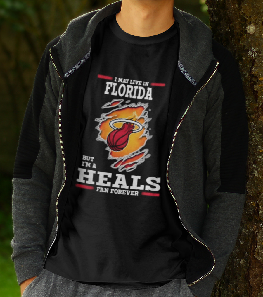 Miami Heat I May Live In Florida But I'm A Heals Fan Forever Flame Basketball Torn Rip Effect T-Shirt