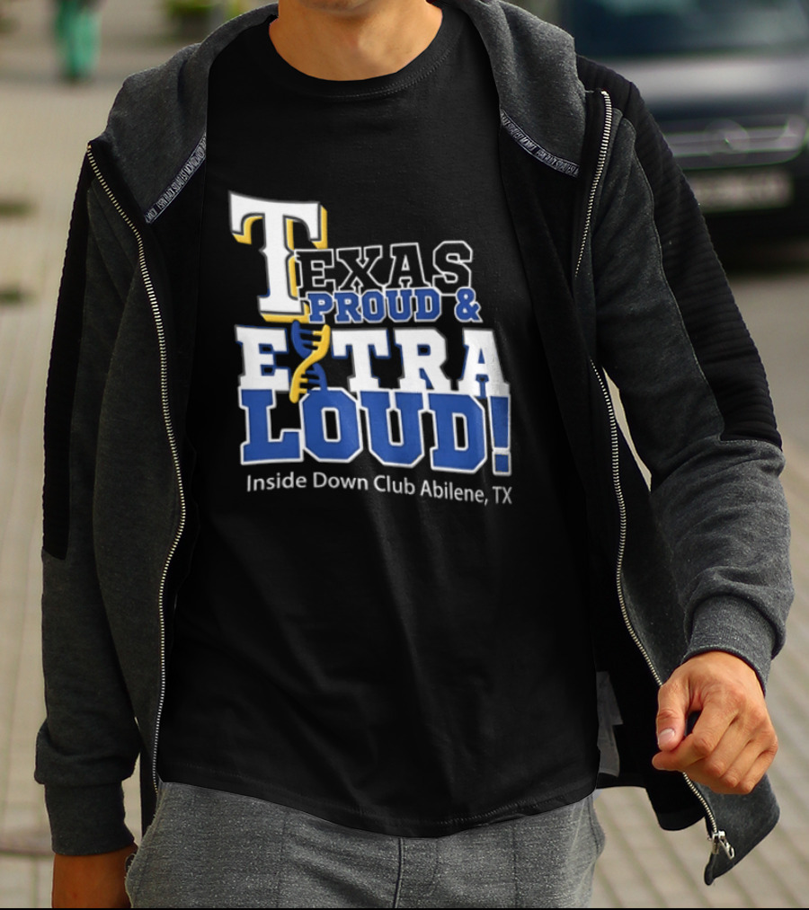 Texas Proud Extra Loud Inside Down Club Abilene TX T-Shirt