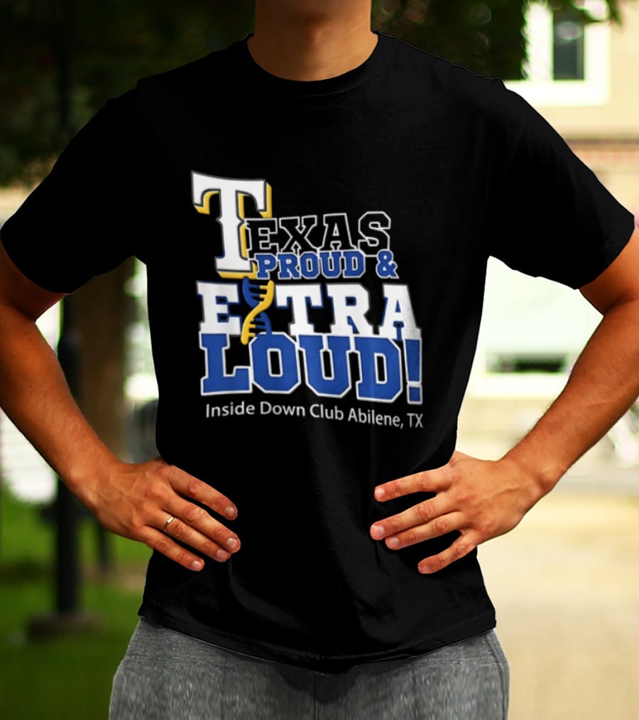 Texas Proud Extra Loud Inside Down Club Abilene TX T-Shirt