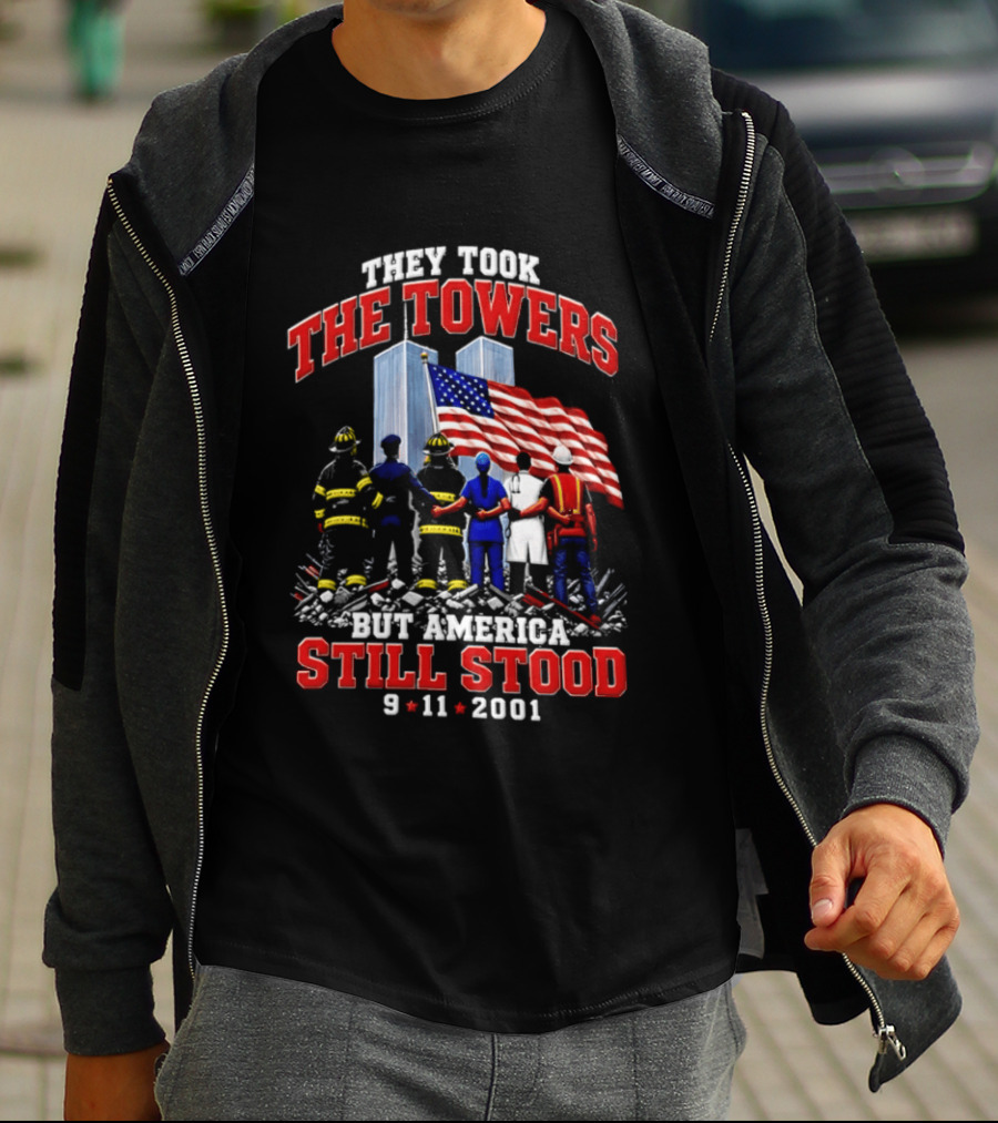 They Took The Towers America Still Stood 9 11 2001 Flag And Heroes T-Shirt