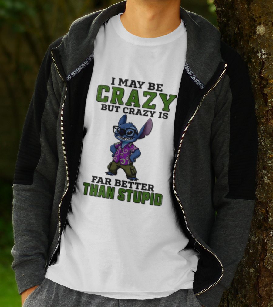 Lilo And Stitch I May Be Crazy But Crazy Is Far Better Than Stupid T-Shirt