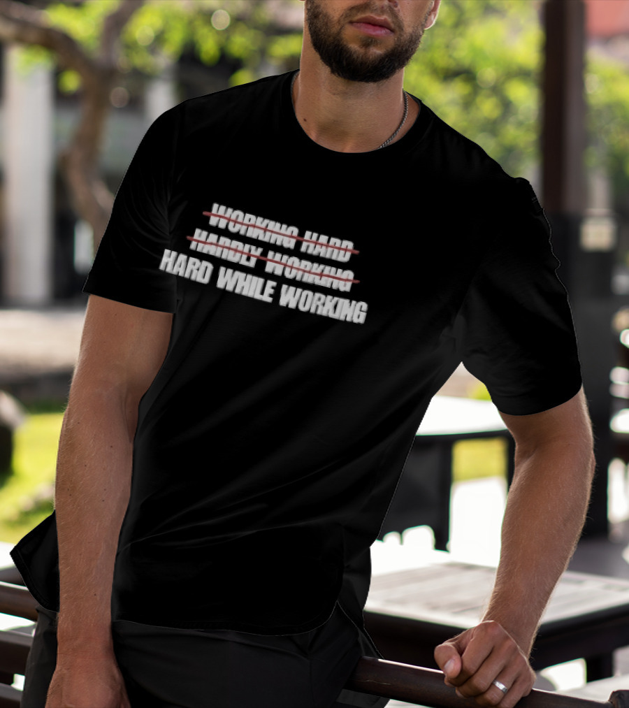 Working Hard Hardly Working Red Strikethrough Lines Irony T-Shirt