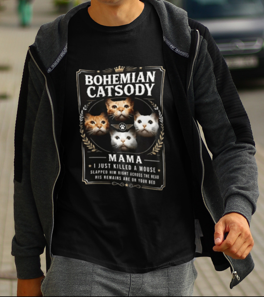 Bohemian Catsody Mama I Just Killed A Mouse Cats T-Shirt