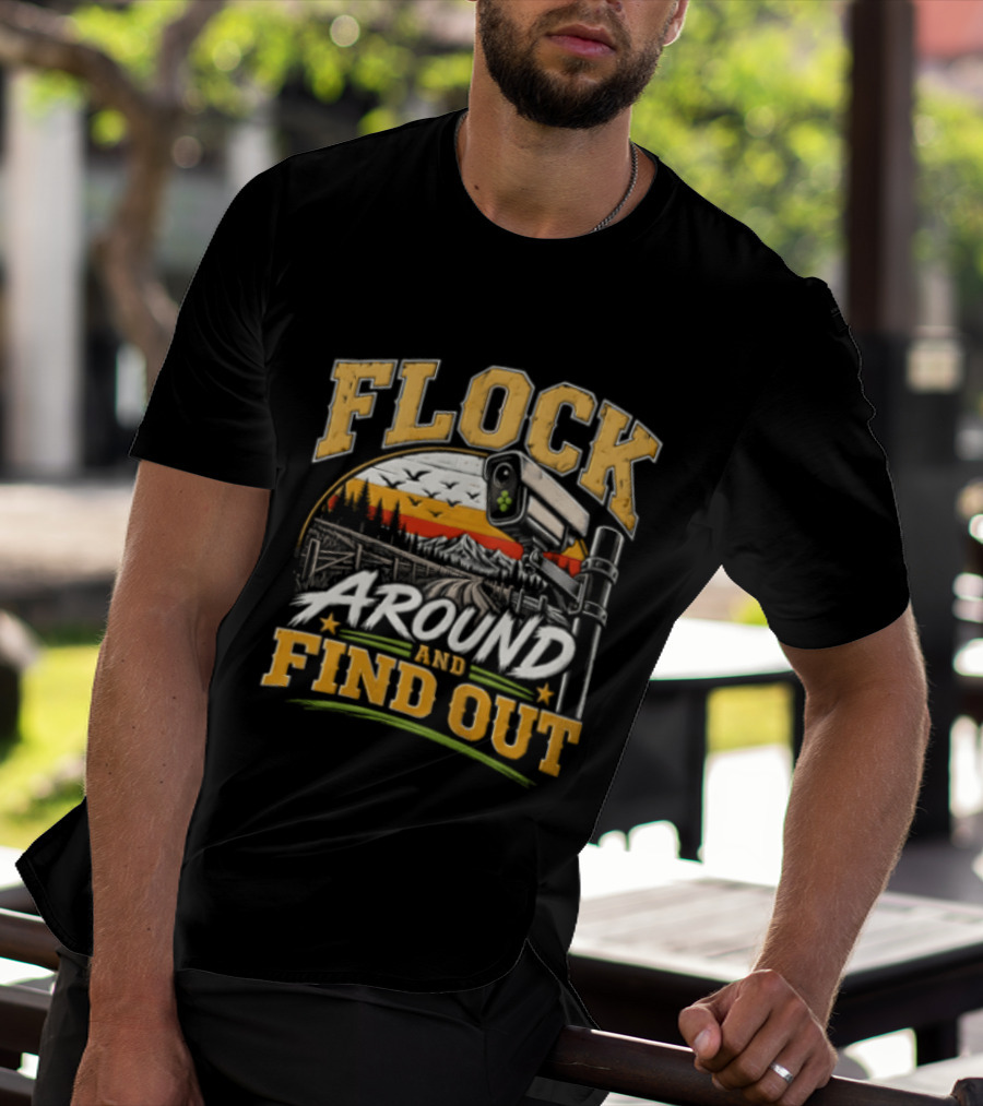 Flock Around And Find Out Security Camera Scene T-Shirt