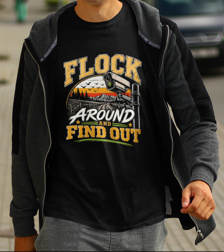 Flock Around And Find Out Security Camera Scene T-Shirt