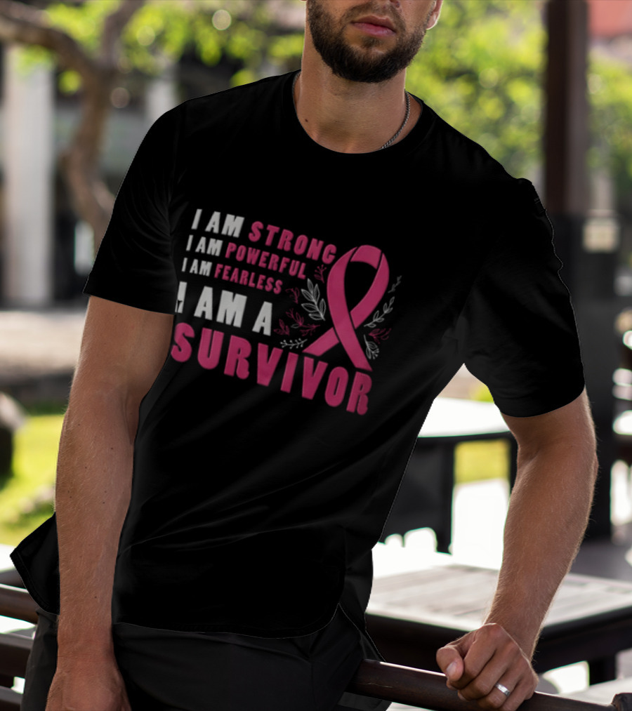 I Am Strong Powerful Fearless I Am A Survivor Breast Cancer Ribbon T-Shirt